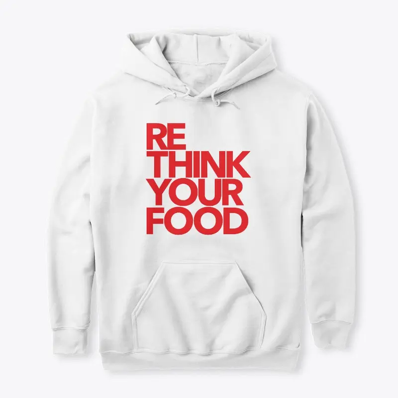 RE THINK YOUR FOOD Hoodie (Multi Colors)